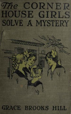 [Gutenberg 62489] • The Corner House Girls Solve a Mystery / What It Was, Where It Was, and Who Found It